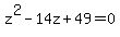 z%5E2-14z%2B49=0