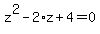 z%5E2-2%2Az%2B4=0