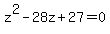z%5E2-28z%2B27+=+0