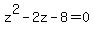 z%5E2-2z-8=0