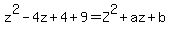 z%5E2-4z%2B4%2B9=Z%5E2%2Baz%2Bb