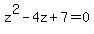 z%5E2-4z%2B7=0