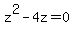 z%5E2-4z=0