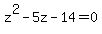 z%5E2-5z-14=0