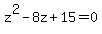 z%5E2-8z%2B15=0