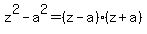 z%5E2-a%5E2=%28z-a%29%28z%2Ba%29
