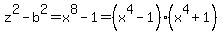z%5E2-b%5E2=x%5E8-1=%28x%5E4-1%29%28x%5E4%2B1%29