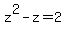 z%5E2-z=2