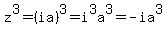 z%5E3=%28ia%29%5E3=i%5E3a%5E3=-ia%5E3