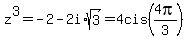 z%5E3+=+-2-2i%2Asqrt%283%29+=+4cis%284pi%2F3%29