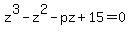 z%5E3-z%5E2-pz%2B15=0