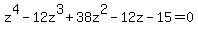 z%5E4+-+12z%5E3+%2B+38z%5E2+-+12z+-+15+=+0