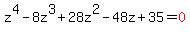 z%5E4+-+8z%5E3+%2B+28z%5E2+-+48z+%2B+35+=+red%280%29