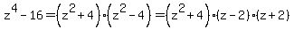 z%5E4-16=%28z%5E2%2B4%29%28z%5E2-4%29=%28z%5E2%2B4%29%28z-2%29%28z%2B2%29