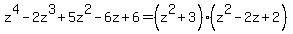 z%5E4-2z%5E3%2B5z%5E2-6z%2B6=%28z%5E2%2B3%29%28z%5E2-2z%2B2%29