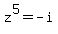 z%5E5+=+-i