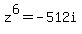 z%5E6+=+-512i