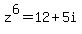 z%5E6+=+12%2B5i