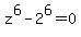 z%5E6-2%5E6=0