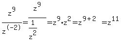 z%5E9%2Fz%5E-2=z%5E9%2F%281%2Fz%5E2%29=z%5E9%2Az%5E2=z%5E%289%2B2%29=z%5E11