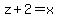 z+%2B+2+=+x