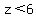 z+%3C+6