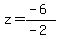 z+=+%28-6%29%2F%28-2%29