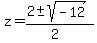 z+=+%282+%2B-+sqrt%28+-12+%29%29%2F%282%29