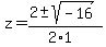 z+=+%282+%2B-+sqrt%28+-16+%29%29%2F%282%2A1%29