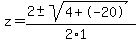 z+=+%282+%2B-+sqrt%28+4%2B-20+%29%29%2F%282%2A1%29