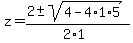 z+=+%282+%2B-+sqrt%28+4-4%2A1%2A5+%29%29%2F%282%2A1%29