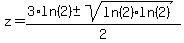 z+=+%283%2Aln%282%29+%2B-+sqrt%28ln%282%29%2Aln%282%29+%29%29%2F2+