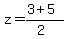 z+=+%283+%2B+5%29%2F%282%29