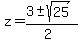 z+=+%283+%2B-+sqrt%28+25+%29%29%2F%282%29