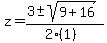 z+=+%283+%2B-+sqrt%28+9%2B16+%29%29%2F%282%281%29%29
