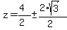 \"z+=+%284%29%2F%282%29+%2B-+%282%2Asqrt%283%29%29%2F%282%29\"