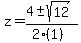 \"z+=+%284+%2B-+sqrt%28+12+%29%29%2F%282%281%29%29\"