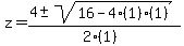 \"z+=+%284+%2B-+sqrt%28+16-4%281%29%281%29+%29%29%2F%282%281%29%29\"