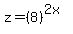 z+=+%288%29%5E%282x%29