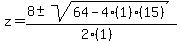 z+=+%288+%2B-+sqrt%28+64-4%281%29%2815%29+%29%29%2F%282%281%29%29