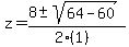 z+=+%288+%2B-+sqrt%28+64-60+%29%29%2F%282%281%29%29