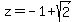 z+=+-1+%2B+sqrt%282%29