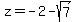 z+=+-2-sqrt%287%29