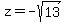 z+=+-sqrt%2813%29