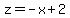 z+=+-x+%2B+2
