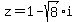 z+=+1+-+sqrt%288%29i