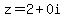 z+=+2%2B0i