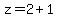 z+=+2+%2B+1