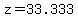 z+=+33.333