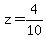 z+=+4%2F10